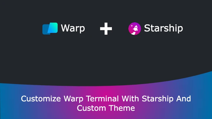 Customize Warp Terminal With Starship And Custom Theme