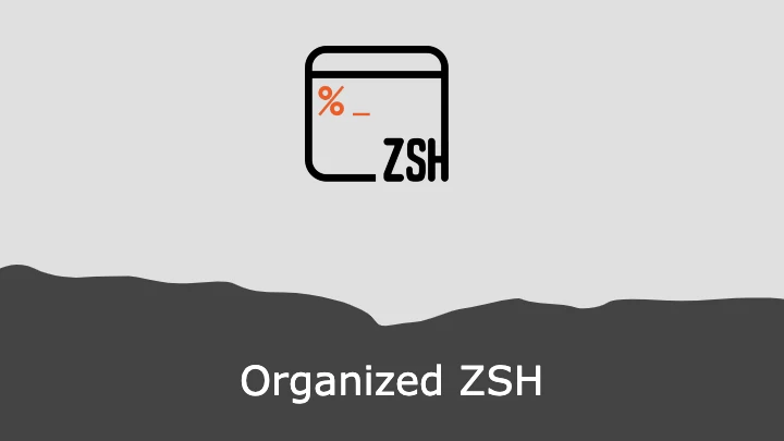 Organize Your Zsh Configurations and Plugins